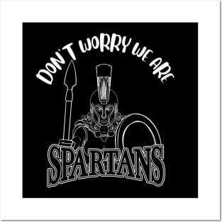 Don't Worry We Are Spartans Posters and Art